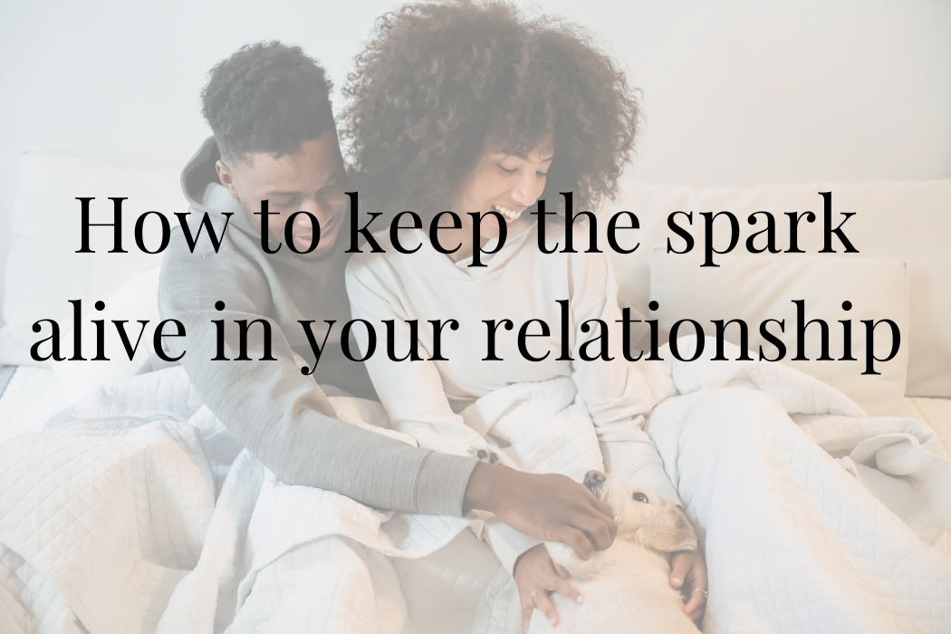 How to keep the spark alive in your relationship